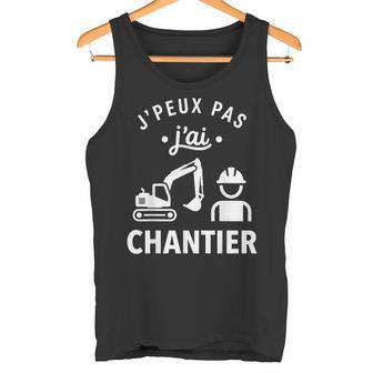 Humour Btp Travaux Construction J’Peux Pas J’Ai Chantier Débardeur e - Cadeauxyz