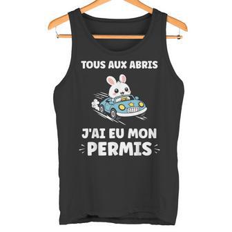 Humour Permis De Conduire Tous Aux Abris J'ai Mon Permis Débardeur e - Cadeauxyz