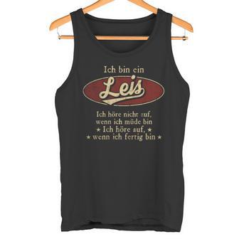 Ich Bin Ein Leis Ich Höre Nicht AufWenn Ich Müde Bin Ich Höre Auf Leis Name Tanktop - Geschenkecke