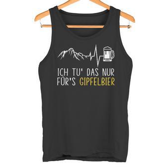 Ich Tu Das Nur Fürs Gipfelbier Herzschlag Wandern Berg Bier Tank Top - Seseable
