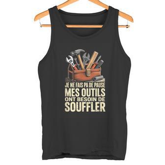 Je Ne Fais Pa De Pause Mes Outils Ont Besoin Deouffler Débardeur e - Cadeauxyz
