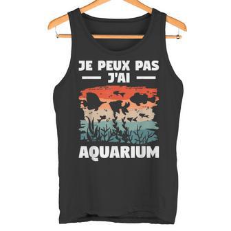 Je Peux Pas J'ai Aquarium Pisciculture Pisciculteur Débardeur e - Cadeauxyz