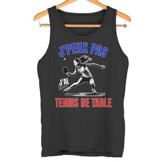 Je Peux Pas J'ai Tennis De Table Compétitionport Pongiste Débardeur e - Cadeauxyz