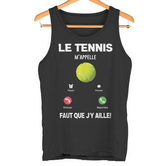 Le Tennis M'appelle Faut Que J'y Aille Humourport Débardeur e - Cadeauxyz
