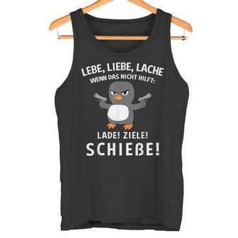 Lebe Liebe Lache Wenn Das Nicht Hilft Lade Zielechieße Tank Top - Seseable