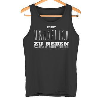 Lustigerpruch Rede Nicht Wenn Ich Dich Unterbreche Tank Top - Seseable