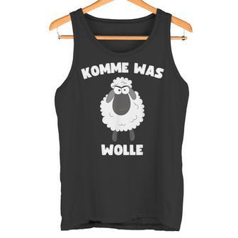 Lustiges Mit Einemchafpruch Komme Was Wolle Tank Top - Seseable