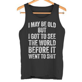 I May Be Old But I Got Toee The World Before It Went To タンクトップ - Kawaiitshirt
