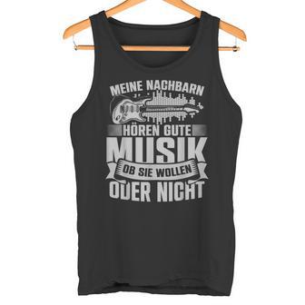 Meine Nachbarn Hören Gute Musik Instrument E-Gitarre Tank Top - Seseable