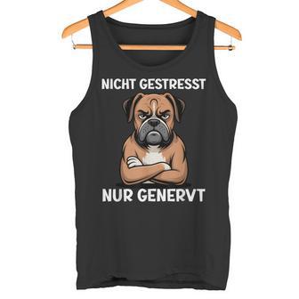 Nicht Gestresst Nur Genervt Boxer Hund Tank Top - Seseable
