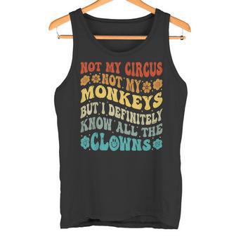 Nicht Mein Zirkus Nicht Meine Affen Aber Ich Kenne Alle Clowns Tank Top - Seseable