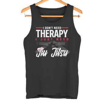 No Necesito Terapiaolo Necesito Jiu Jitsu Camiseta sin mangas - Regaloses