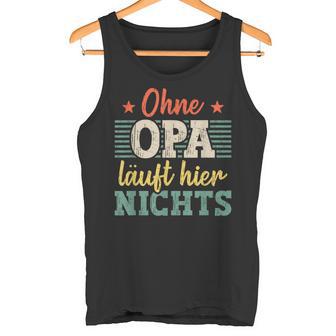 Ohne Opa Läuft Hier Nichts Bester Opa Tank Top - Seseable