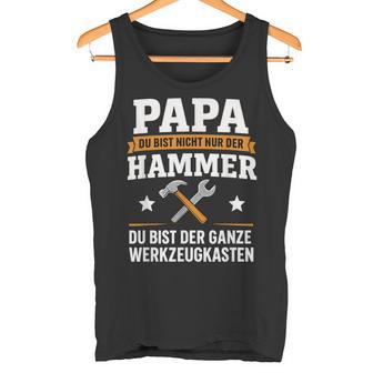 Papa Du Bist Der Hammer Ganze Werkzeugkastenatertag Tank Top - Seseable