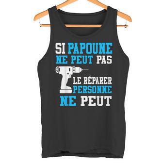 I Papoune Ne Peut Pas Le Réparer Fête Des Pères Débardeur e - Cadeauxyz