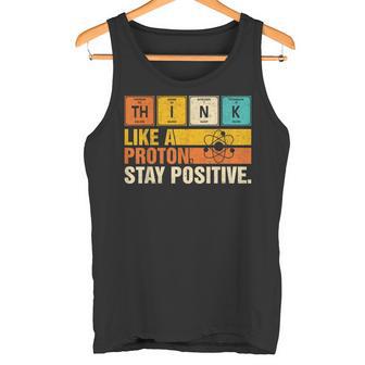 Piensa Como Un Protón Mantente Positivo Divertido Nerd Química Juego De Palabras Camiseta sin mangas - Regaloses