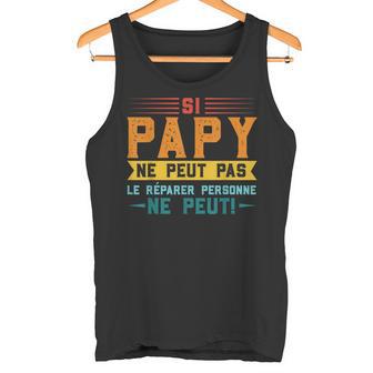 Si Papy Ne Peut Pas Réparer Personne Grand-Père Débardeur e - Cadeauxyz