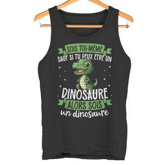 Sois Toi-Mêmeaufi Tu Peux Être Une Dinosaure Débardeur e - Cadeauxyz