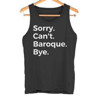 Sorry Can't Baroque Bye Musicien Amoureux De Musique Débardeur e - Cadeauxyz