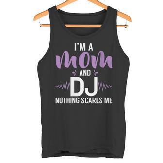 Soy Una Mamá Y Un Dj Nada Me Asusta Dj Mamá Cuello Camiseta sin mangas - Regaloses