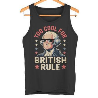 Too Cool For British Rule 4Th Of July Patriotic タンクトップ - Kawaiitshirt