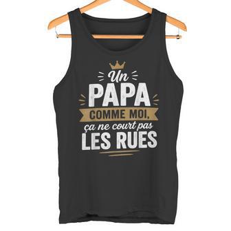 Un Papa Comme Moi Ça Ne Court Pas Les Rues Fier Papa Débardeur e - Cadeauxyz