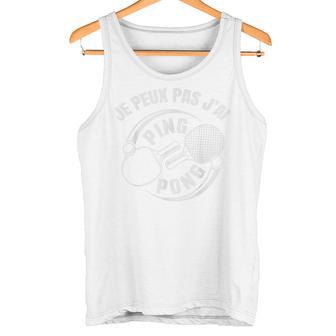 Je Peux Pas J'ai Ping Pong Joueur Tennis De Table Pongiste Débardeur e - Cadeauxyz