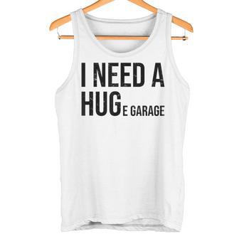 I Need A Huge Garage 面白い 車 バイク 整備士 工房 引用 タンクトップ - Kawaiitshirt