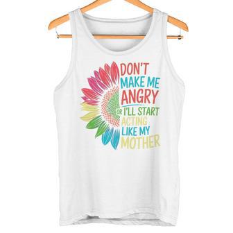 No Me Hagas Enojar O Empieces A Actuar Como El Día De Mi Madre Camiseta sin mangas - Regaloses