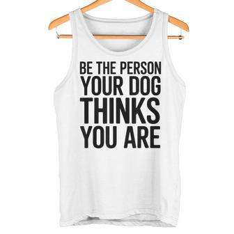 Sé La Persona Que Tu Perro Cree Que Eres Camiseta sin mangas - Regaloses