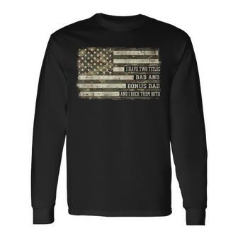 I Have 2 Titles Dad And Bonus Dad Flag Fathers Day Stepdad Long Sleeve T-Shirt - Thegiftio UK
