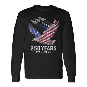 250 Years 1776 2026 250Th Anniversary Patriotic 4Th Of July Long Sleeve T-Shirt - Thegiftio UK