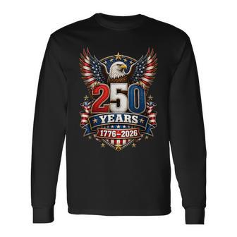 250 Years 1776 2026 Patriotic Eagle Usa 250Th 4Th Of July Long Sleeve T-Shirt - Thegiftio UK