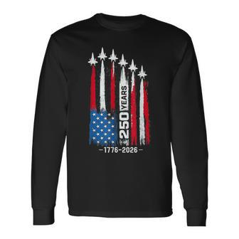 250 Years American 1776 2026 250Th Anniversary Usa 4Th July Long Sleeve T-Shirt - Thegiftio UK