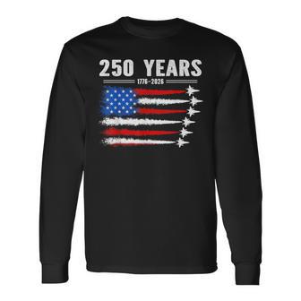 250 Years American 1776 2026 250Th Usa Birthday 4Th Of July Long Sleeve T-Shirt - Thegiftio UK