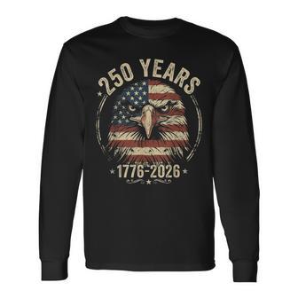250 Years Eagle 1776 2026 4Th Of July 250Th Anniversary Usa Long Sleeve T-Shirt - Thegiftio