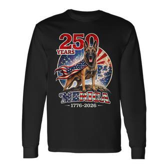 250 Years Of Freedom Belgian Malinois Dog 1776-2026 4Th Of Long Sleeve T-Shirt - Thegiftio UK