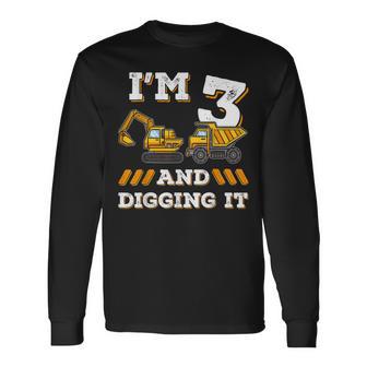Im 3 And Digging It 3Yr Old 3Rd Birthday Construction Long Sleeve T-Shirt - Thegiftio UK