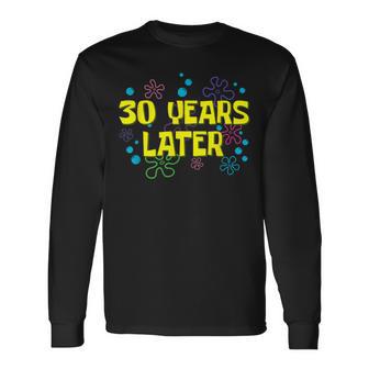 30Th Birthday 30 Years Later 30 Years Old Bday Long Sleeve T-Shirt | Mazezy