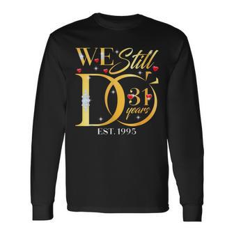 We Still Do 31 Years 31St Wedding Anniversary Couple Long Sleeve T-Shirt - Thegiftio UK