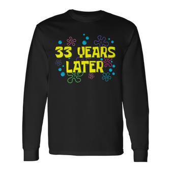 33Th Birthday 33 Years Later 33 Years Old Bday Long Sleeve T-Shirt - Thegiftio UK