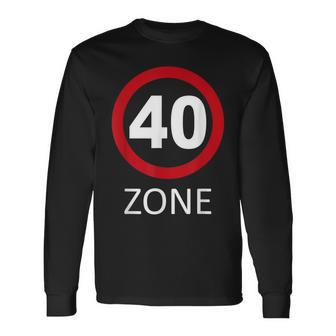 40 Zone Panneau Deignalisation Humoristique Pour 40 Ans T-shirt à manches longues - Cadeauxyz
