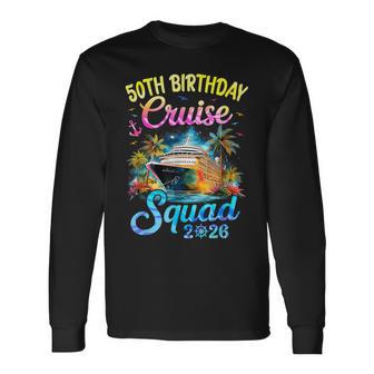 50Th Birthday Cruise Squad 2026 Cruising Party Vacation Long Sleeve T-Shirt - Thegiftio