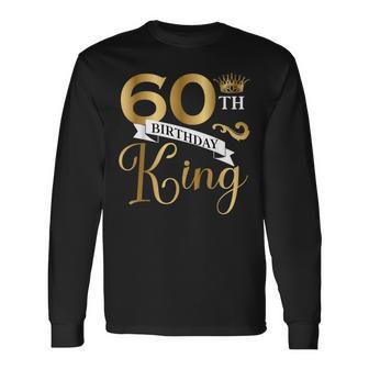 60 Year Old Birthday King Husband 60Th B-Day Family Matching Long Sleeve T-Shirt - Thegiftio
