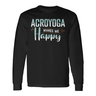 Acroyoga Makes Me Happy Yoga Acro Bekleidung Langarmshirts - Seseable