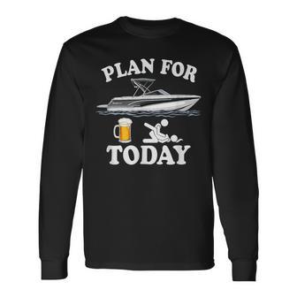 Adult Joke Pontoon Boat Plan For Today Beer Drinking Long Sleeve T-Shirt - Monsterry