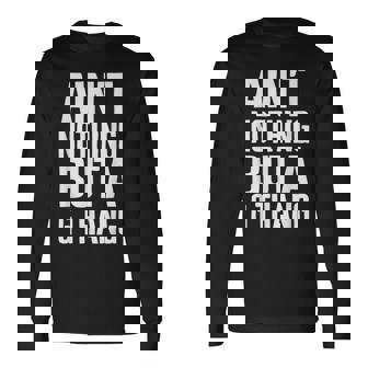 Ain't Nothing But A G Thang 90S ファンキーなオールドスクール愛好家 長袖Tシャツ - Kawaiitshirt