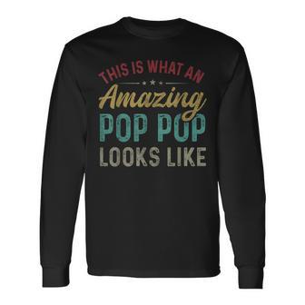 This Is What An Amazing Pop Pop Looks Like Father's Day Long Sleeve T-Shirt - Thegiftio UK