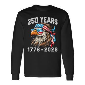 America 250Th Celebration 250 Years Eagle Patriotic Long Sleeve T-Shirt - Thegiftio UK