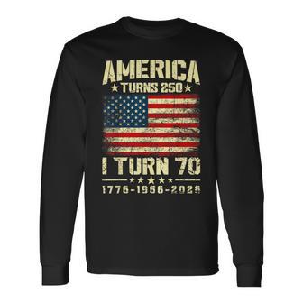 America Turns 250 I Turn 70 250Th Anniversary 70Th Birthday Long Sleeve T-Shirt - Thegiftio UK